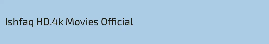 Ishfaq HD.4k Movies Official